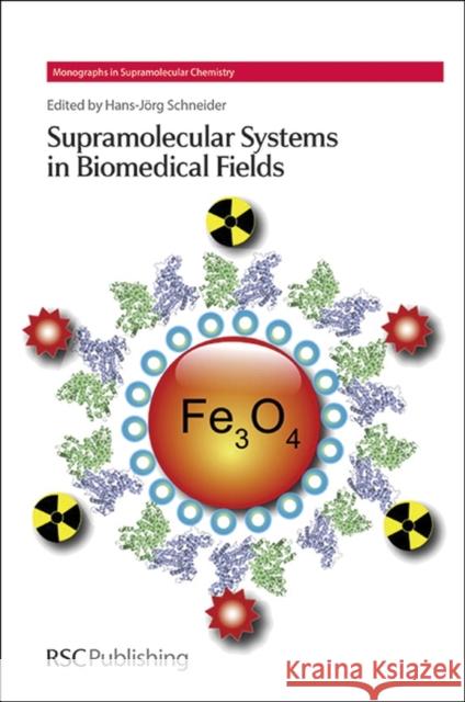 Supramolecular Systems in Biomedical Fields Hans-Jorg Schneider Jonathan Steed 9781849736589 Royal Society of Chemistry