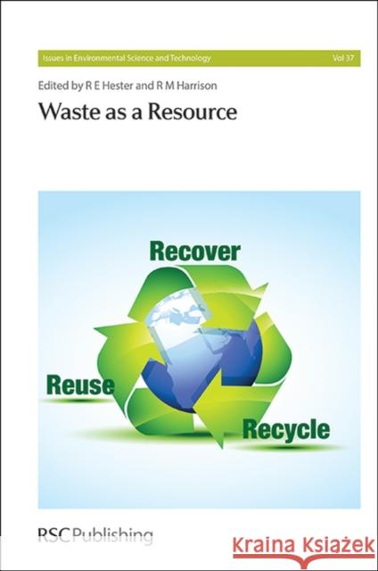 Waste as a Resource R. E. Hester R. M. Harrison 9781849736688