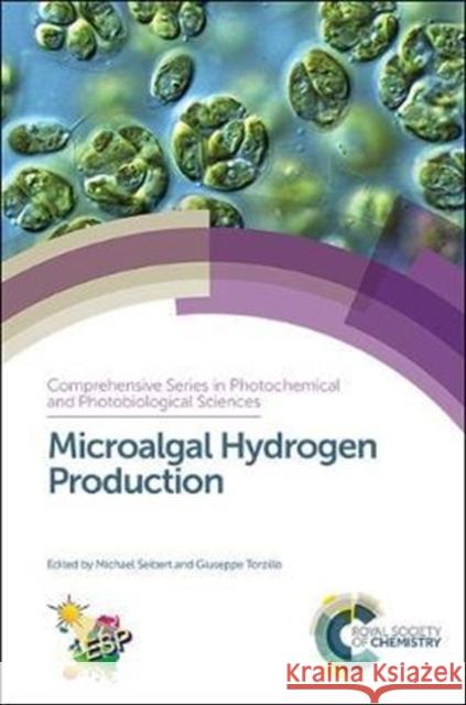 Microalgal Hydrogen Production: Achievements and Perspectives Massimo Trotta Giulio Jori Anne M. Ruffing 9781849736725 Royal Society of Chemistry