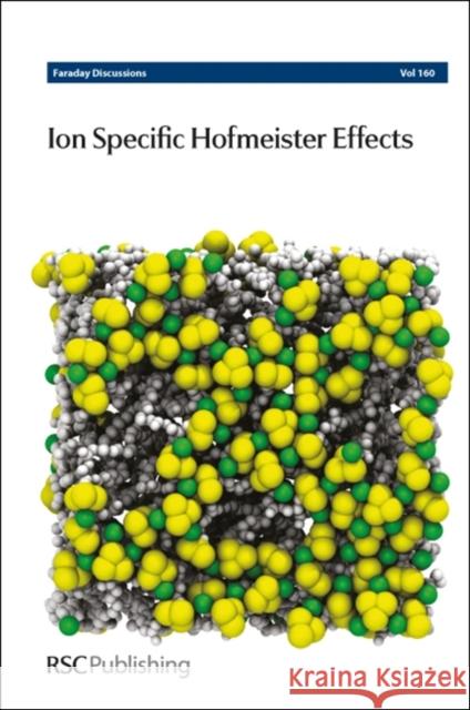 Ion Specific Hofmeister Effects: Faraday Discussion 160 Chemistry, Royal Society of 9781849736879 Royal Society of Chemistry