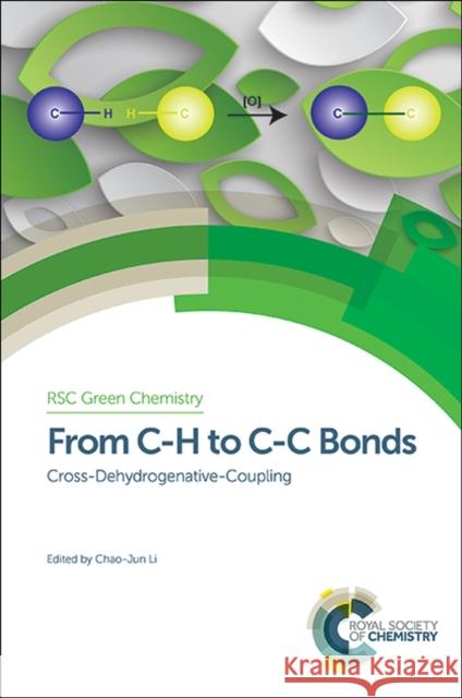 From C-H to C-C Bonds: Cross-Dehydrogenative-Coupling Li, Chao-Jun 9781849737975 Royal Society of Chemistry