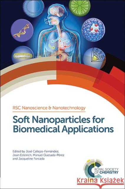 Soft Nanoparticles for Biomedical Applications: Rsc Jose Callejas-Fernandez Joan Estelrich Manuel Quesada-Perez 9781849738118 Royal Society of Chemistry