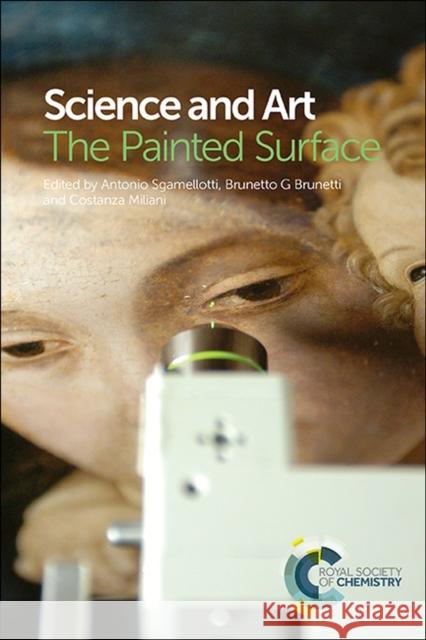 Science and Art: The Painted Surface Antonio Sgamellotti Brunetto Giovanni Brunetti Costanza Miliani 9781849738187 Royal Society of Chemistry