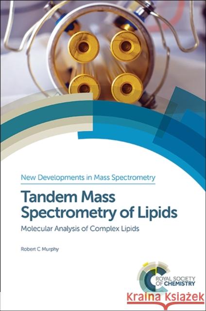 Tandem Mass Spectrometry of Lipids: Molecular Analysis of Complex Lipids Robert C. Murphy 9781849738279 Royal Society of Chemistry