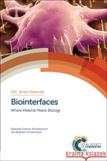 Biointerfaces: Where Material Meets Biology Dietmar Hutmacher Wojciech Chrzanowski Hans-Jorg Schneider 9781849738767 RSC Publishing