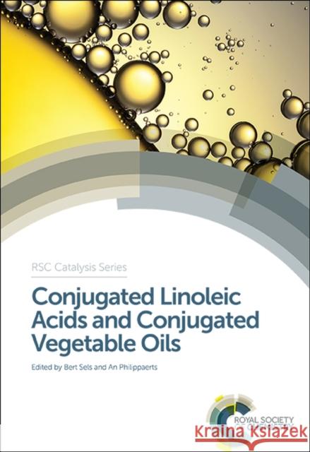 Conjugated Linoleic Acids and Conjugated Vegetable Oils Bert Sels An Philippaerts James Spivey 9781849739009