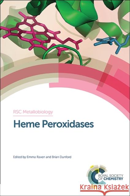 Heme Peroxidases Emma Raven Brian Dunford Peter Loewen 9781849739115 Royal Society of Chemistry