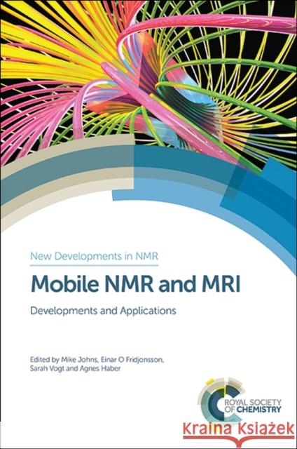 Mobile NMR and MRI: Developments and Applications Johns, Michael L. 9781849739153 Royal Society of Chemistry