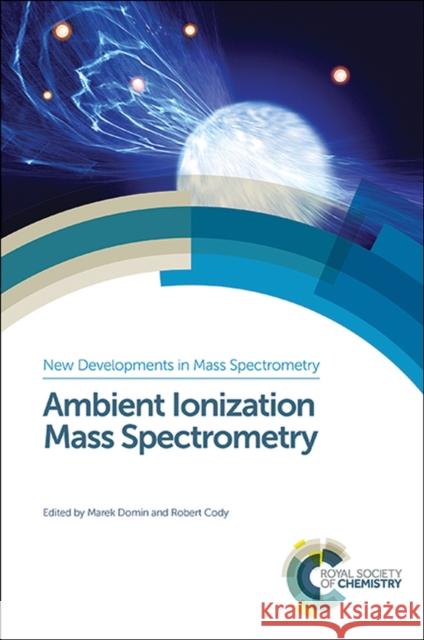 Ambient Ionization Mass Spectrometry Marek Domin Robert Cody 9781849739269 RSC Publishing