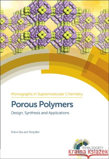 Porous Polymers: Design, Synthesis and Applications Qiu, Shilun 9781849739320 Royal Society of Chemistry