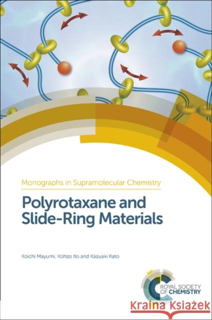 Polyrotaxane and Slide-Ring Materials Kato Ito Kohzo Ito Kazuaki Kato 9781849739337 Royal Society of Chemistry