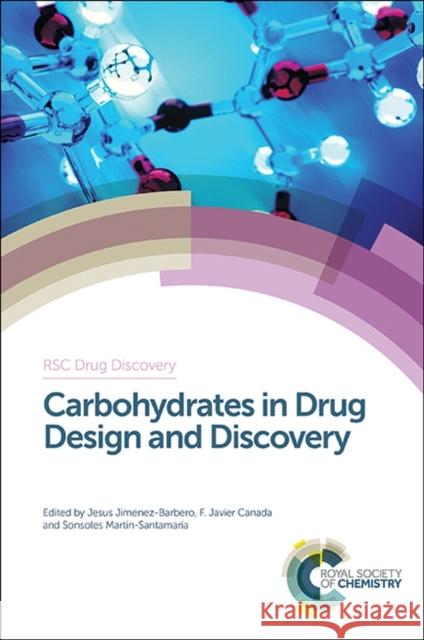 Carbohydrates in Drug Design and Discovery Jesus Jimenez-Barbero F. Javier Canada Sonsoles Martin-Santamaria 9781849739399 Royal Society of Chemistry