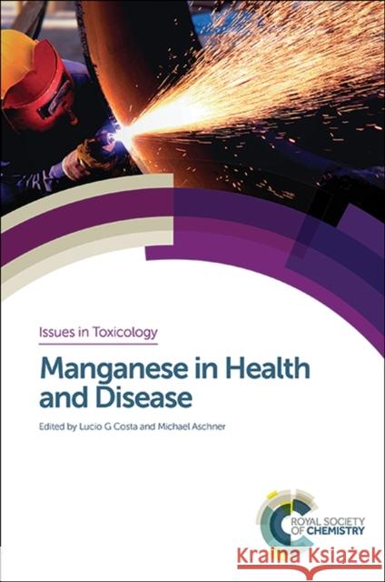 Manganese in Health and Disease Lucio Costa Michael Aschner Judith Aschner 9781849739436