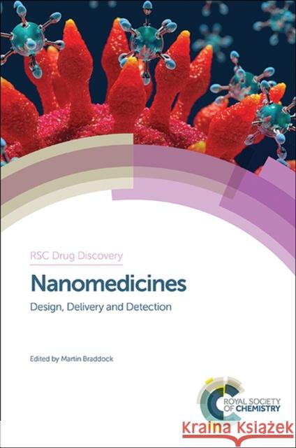 Nanomedicines: Design, Delivery and Detection Braddock, Martin 9781849739474 Royal Society of Chemistry