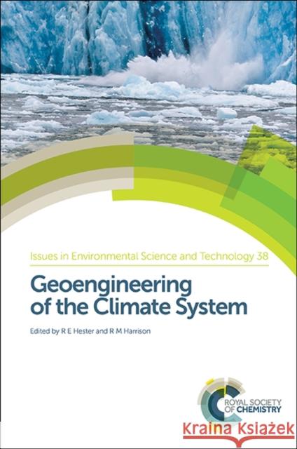 Geoengineering of the Climate System Roy Harrison Ron Hester Stuart Haszeldine 9781849739535 Royal Society of Chemistry