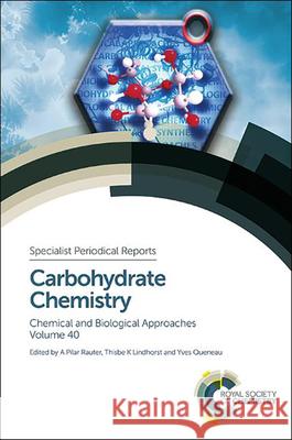 Carbohydrate Chemistry: Volume 40  9781849739658 Royal Society of Chemistry