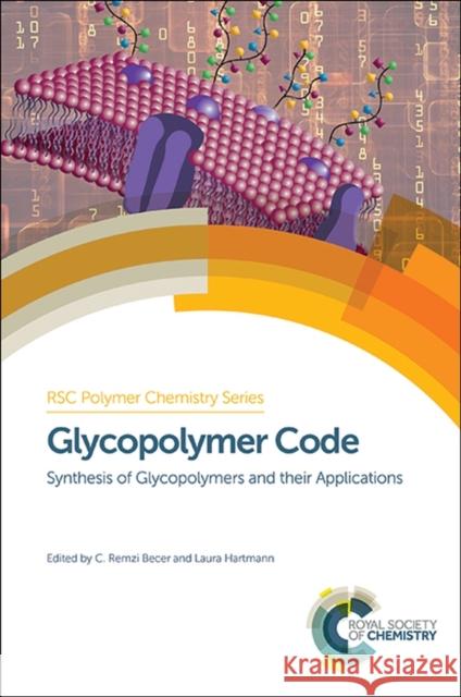 Glycopolymer Code: Synthesis of Glycopolymers and Their Applications  9781849739788 Royal Society of Chemistry