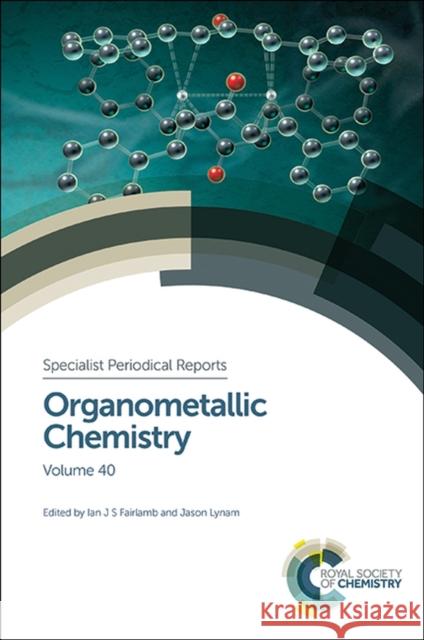 Organometallic Chemistry: Volume 40 Fairlamb, Ian 9781849739849