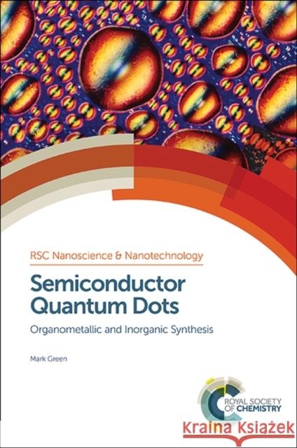 Semiconductor Quantum Dots: Organometallic and Inorganic Synthesis Green, Mark 9781849739856