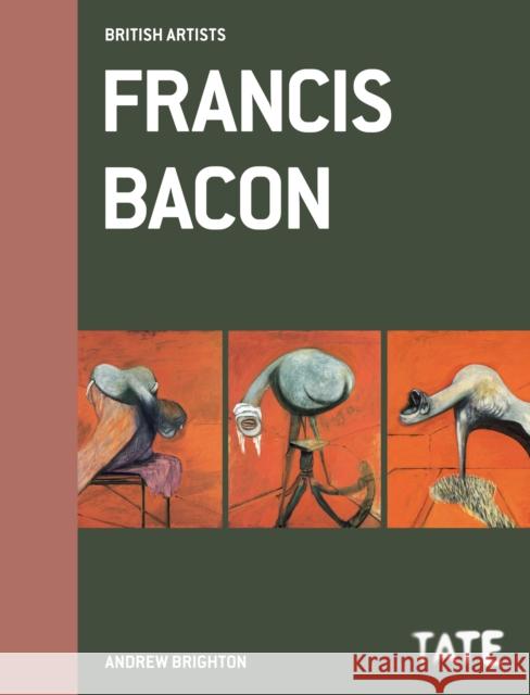 Francis Bacon (British Artists) Andrew Brighton 9781849760416 Tate Publishing