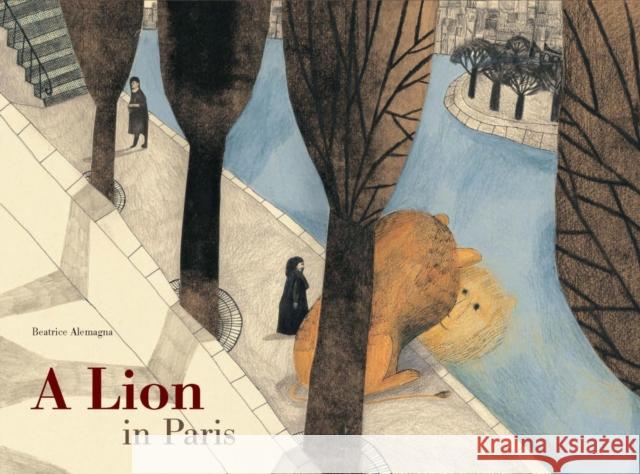 A Lion in Paris Beatrice Alemagna 9781849761710 Tate Publishing