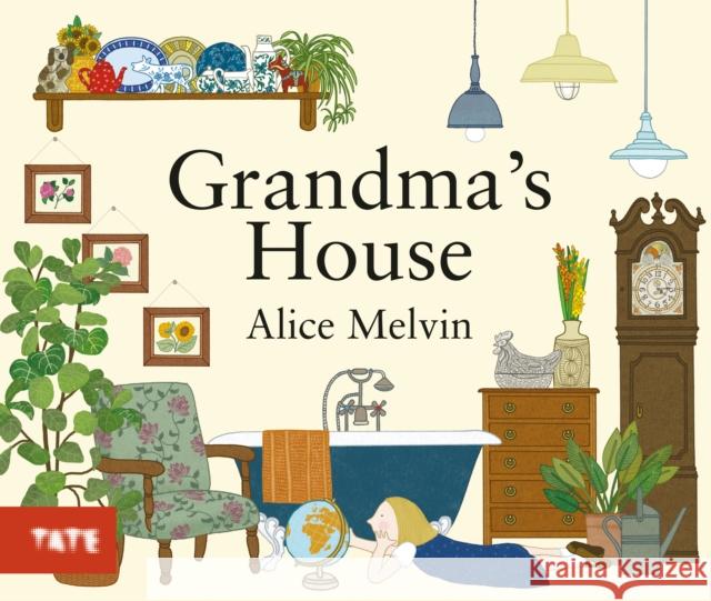 Grandma's House Alice Melvin 9781849762229 Tate Publishing