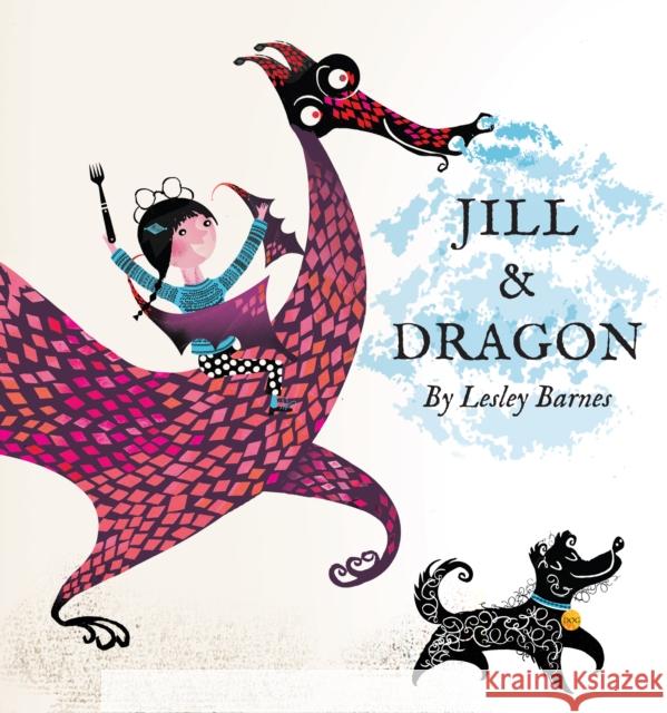 Jill and Dragon Lesley Barnes 9781849763400 Tate Publishing