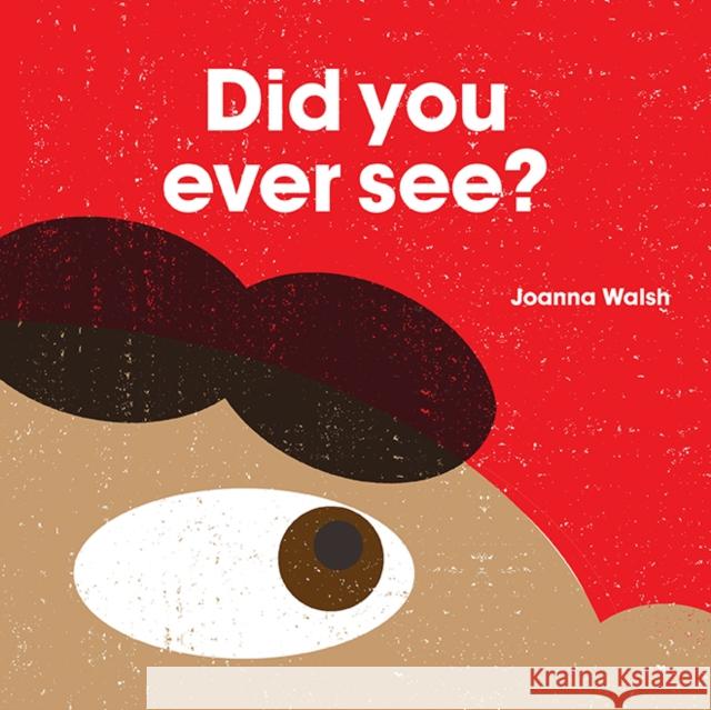 Did You Ever See? Walsh Joanna 9781849763493 Tate Publishing