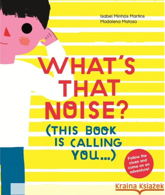 What's That Noise? Isabel Minhos Martins 9781849764292 TATE PUBLISHING