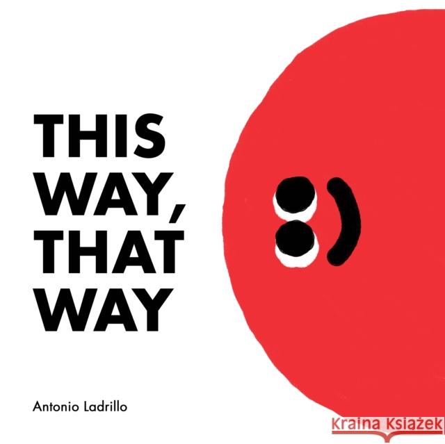 This Way, That Way Antonio Ladrillo 9781849764513 Tate Publishing