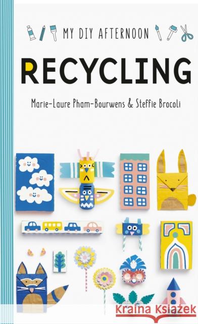 My DIY Afternoon: Recycling Steffie Brocoli 9781849766524 Tate Publishing