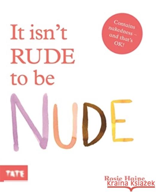 It Isn't Rude to Be Nude ROSIE HAINE 9781849767842