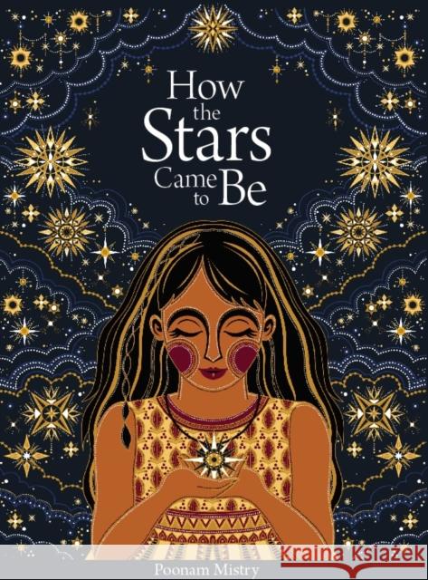 How the Stars Came to Be (Deluxe Edition) Poonam Mistry 9781849767880 Tate Publishing