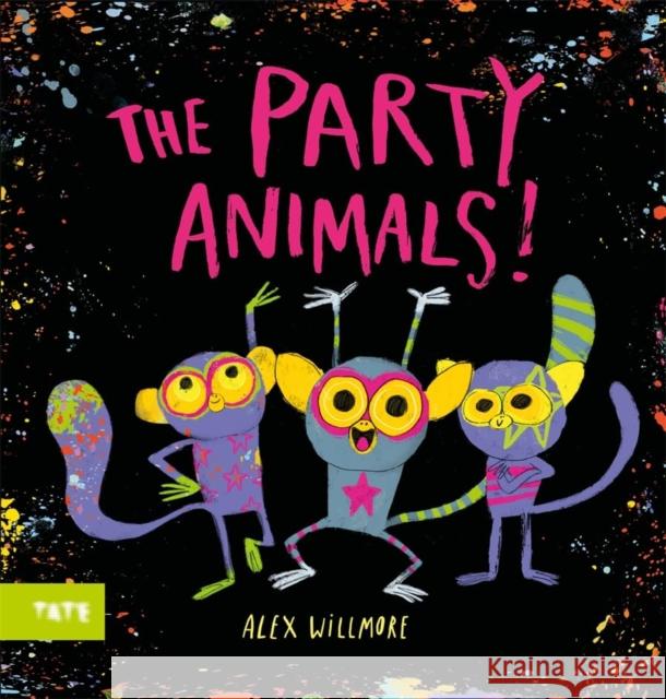 Party Animals Alex (Author and Illustrator) Willmore 9781849768764 Tate Gallery Publishing Child