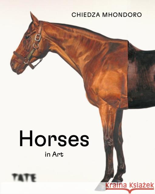 Horses in Art Chiedza Mhondoro 9781849769310 Tate Publishing