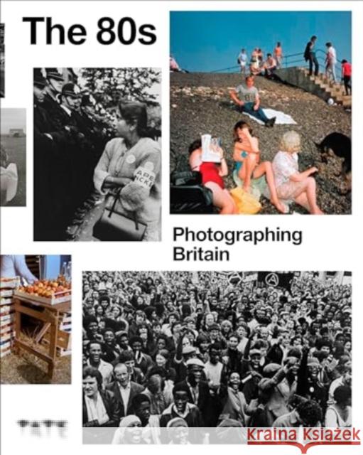 The 80s: Photographing Britain  9781849769334 Tate Publishing