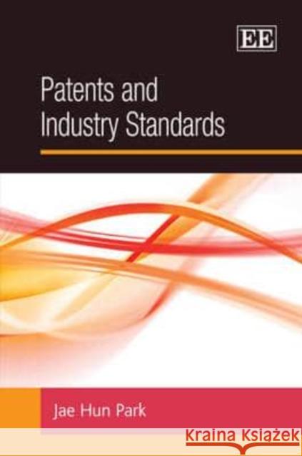Patents and Industry Standards  9781849800112 Edward Elgar Publishing Ltd