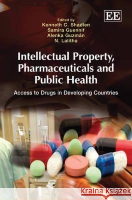 Intellectual Property, Pharmaceuticals and Public Health Kenneth C Shadlen 9781849800143