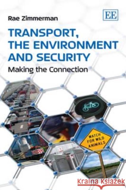 Transport, the Environment and Security: Making the Connection Rae Zimmerman   9781849800204 Edward Elgar Publishing Ltd