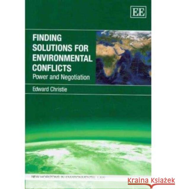 Finding Solutions for Environmental Conflicts: Power and Negotiation  9781849800242 Edward Elgar Publishing Ltd