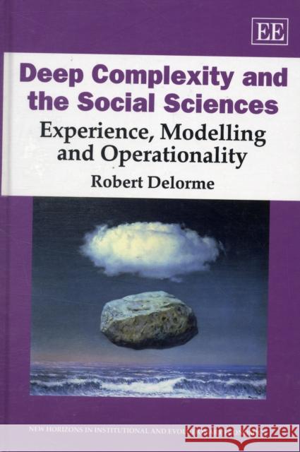 Deep Complexity and the Social Sciences: Experience, Modelling and Operationality  9781849800266 Edward Elgar Publishing Ltd