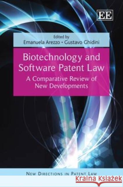 Biotechnology and Software Patent Law: A Comparative Review of New Developments Emanuela Arezzo Gustavo Ghidini  9781849800402 Edward Elgar Publishing Ltd