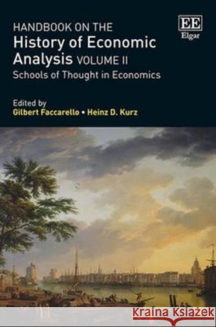 Handbook on the History of Economic Analysis Volume II: Schools of Thought in Economics Gilbert Faccarello, Heinz D. Kurz 9781849801119