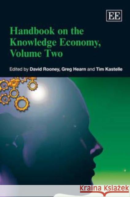 Handbook on the Knowledge Economy:  Volume Two David Rooney Greg Hearn Tim Kastelle 9781849801744 Edward Elgar Publishing Ltd
