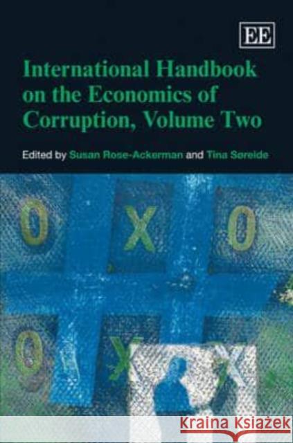 International Handbook on the Economics of Corruption, Volume Two Susan Rose-Ackerman, Tina Søreide 9781849802512 Edward Elgar Publishing Ltd