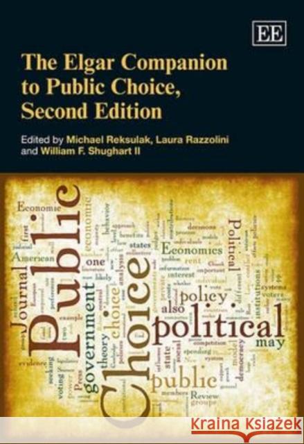 The Elgar Companion to Public Choice Michael Reksulak Laura Razzolini William F. Shughart II 9781849802857