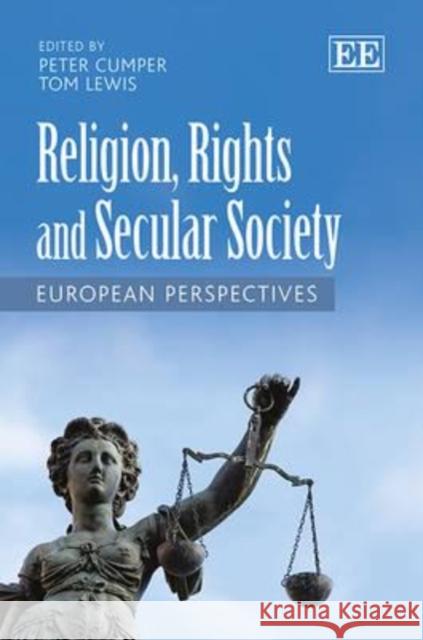 Religion, Rights and Secular Society: European Perspectives Peter Cumper Tom Lewis  9781849803670