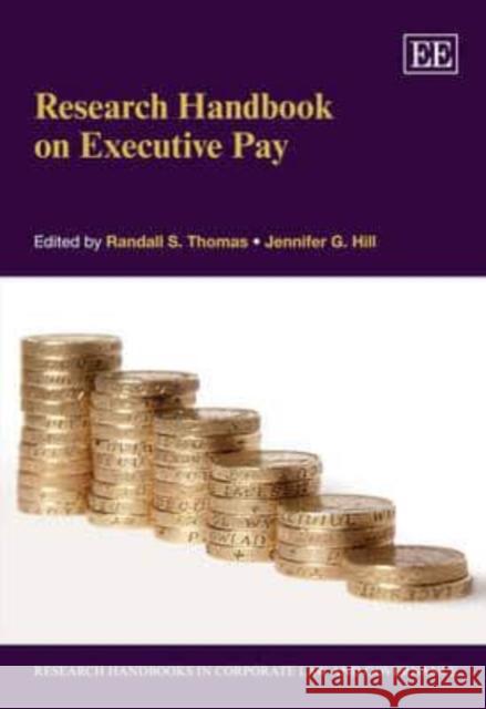 Research Handbook on Executive Pay Randall S. Thomas Jennifer G. Hill  9781849803960 Edward Elgar Publishing Ltd