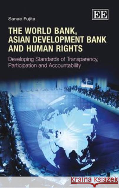 World Bank, Asian Development Bank and Human Rights Sanae Fujita 9781849804240