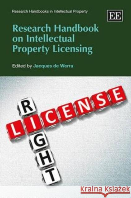 Research Handbook on Intellectual Property Licensing Jacques De Werra   9781849804400 Edward Elgar Publishing Ltd